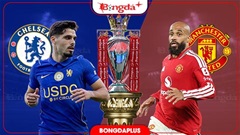 Nhận định bóng đá Chelsea vs MU, 19h30 ngày 31/10: Dìm MU xuống đáy bảng